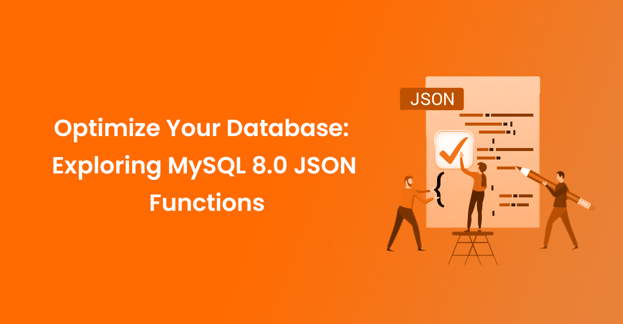Optimize Your Database: Exploring MySQL 8.0 JSON Functions