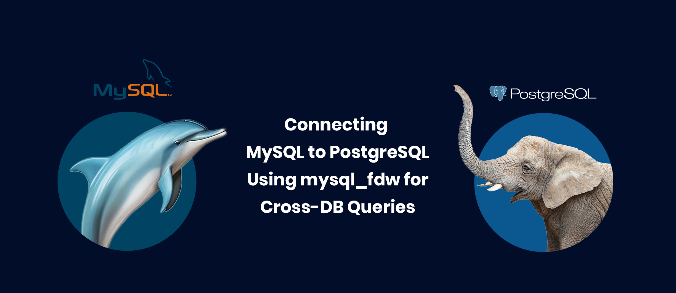 Connecting MySQL to PostgreSQL Using mysql_fdw for Cross-DB Queries