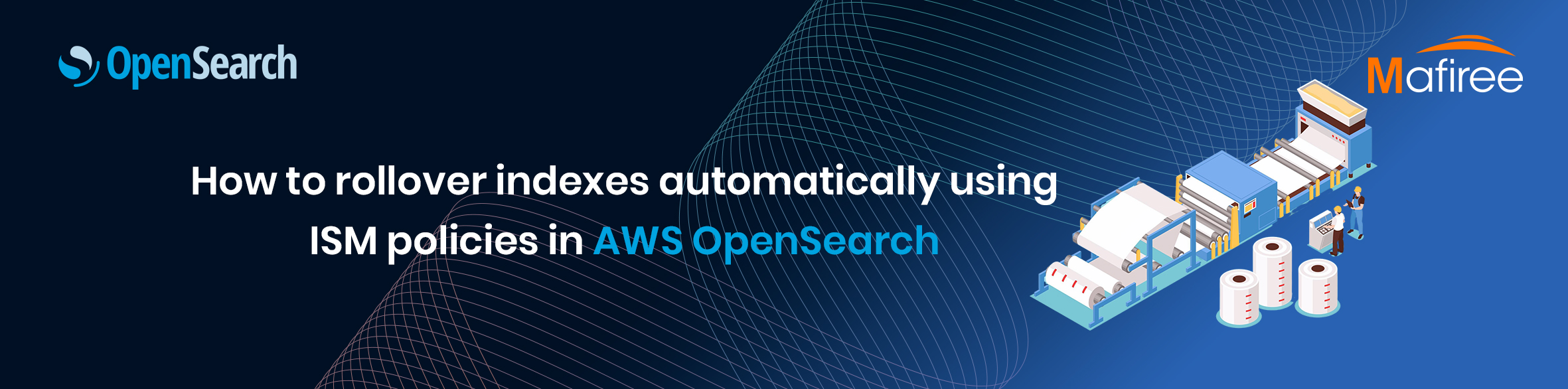 How to rollover indexes automatically using ISM policies in AWS OpenSearch