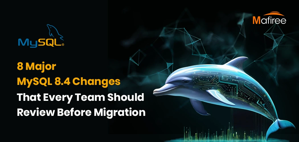 8 Major MySQL 8.4 Changes That Every Team Should Review Before Migration